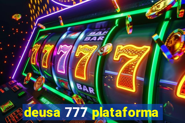 deusa 777 plataforma